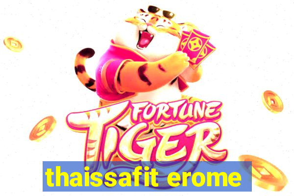 thaissafit erome